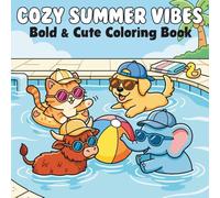 Cozy Summer Vibes Bold and Cute Coloring Book: Adorable Animal Summer Scenes with Easy Designs for Relaxation, Beach Days, and Vacation Fun for All Ages