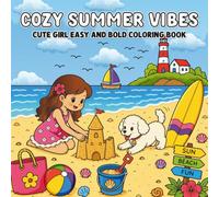 Cozy Summer Vibes: Cute and Bold Coloring Book Relaxing Beach Days Tropical Fun and Cute Summer Scenes with Bold and Easy Designs for Kids and Adults