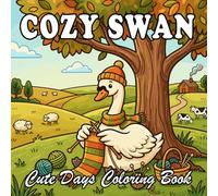 Cozy Swan Coloring Book: Cute Anthropomorphic Swan Home Life for Kids and Adults