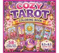 Cozy Tarot Coloring Book: A Mystical Journey Through Enchanting Tarot-Inspired Scenes, Magical Symbols, Cozy Witchy Moments, and Relaxing Creative ... Coloring Enthusiasts of All Skill Level...