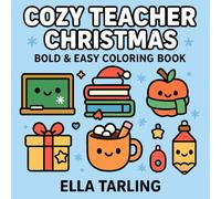 Cozy Teacher Christmas - Bold & Easy Coloring Book for Kids & Adults: Cute Holiday Classroom Coloring Pages with Cozy School Supplies, Hot Cocoa Mugs, Christmas Gifts & Simple Winter Designs