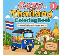 Cozy Thailand Coloring Book: Relaxing Cozy Thailand Coloring Pages Featuring Cute Thai Children, Village Life, Thai Festivals, Friendly Animals, Food ... Everyday Moments for Kids, Teens, and Adults