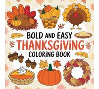 Cozy Thanksgiving Coloring Book: Autumn Harvest Pumpkins, Turkeys, Fall Leaves, Cornucopia & Holiday Fun for Kids, Teens, and Adults | 50 Festive Pages
