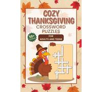 Cozy Thanksgiving Crossword Puzzles for Adults and Teens: Chill Puzzles for Turkey Lovers and Family Time with Easy to Read Print about Thanksgiving | ... 120 pages, 50+ puzzles | Gift for Holidays