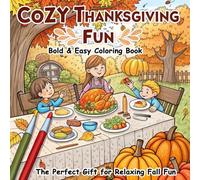 Cozy Thanksgiving fun: Bold & Easy Coloring Book for Toddlers, Featuring Turkey, Pumpkin Pie, and More! The Perfect Gift for Relaxing Fall Fun