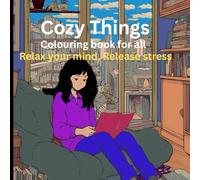 Cozy things: Relax your mind, release stress with colouring book for all