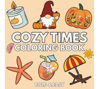 Cozy Times: Coloring Book for Adults And Kids, Featuring Cute Animals, Flowers, Cute Stuffs, Landscapes and More (Bold & Easy Coloring)