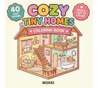 Cozy Tiny Homes: An Adorable Bold and Easy Coloring Book with Cute Animal Rooms and Cozy Spaces for Relaxation and Stress Relief