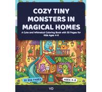Cozy Tiny Monsters in Magical Homes: A Cute and Whimsical Coloring Book with 30 Pages for Kids Ages 4-8