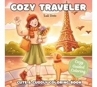 Cozy Traveler: A Cute & Cuddly Destination Coloring Book for Adults and Kids, Bold and Easy Designs for Relaxation, Travel Lovers, and Peaceful Moments
