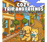 Cozy Trip and Friends Cute & Comfy Coloring Book: Bold and Easy Vacation Adventures with Adorable Travel Buddies Relaxing Journeys and Happy Memories