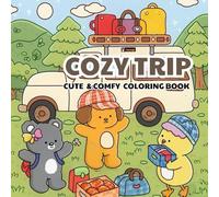 Cozy Trip: Cute Coloring Book Full of Cozy Moments and Lovely Scenes