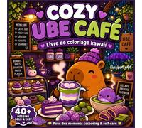 COZY UBE CAFÉ - Livre de coloriage kawaii: Dessins simples d'animaux mignons & nourriture cozy avec capybaras, matcha latte & douceurs | Style Bold & ... ados et enfants pour des moments cocooning