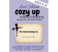 Cozy Up with Coloring: Lent Activities, Stations of the Cross, The Holy Rosary, and More for Ages 5-10
