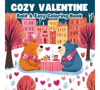 Cozy Valentine: Cute and Simple Coloring Book for Adults & Teens with Easy and Bold Designs to Relax, Unwind, and Celebrate Love This Valentine’s Day ... Illustrations with Thick Lines (Bold & Easy)