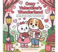 Cozy Valentine’s Wonderland: 45 Cute Animal Couple Coloring Pages for Relaxation, Stress Relief, and Seasonal Joy: A Romantic Valentine’s Day Coloring ... Woodland Friends in Cozy Hygge Love Scenes