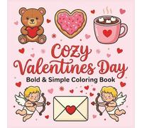 Cozy Valentines Day: Sweet, Love Inspired Bold and Easy Coloring Book For Adults And Teens, Fun Hygge Vibes for Relaxation And Stress Relief