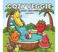 Cozy Veggie: Bold and Easy Coloring Book for Adults and Teens Featuring Cute Veggie Life for Stress Relief and Relaxation (Fruits and Vegetables Coloring Book)