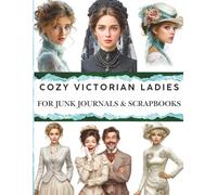 Cozy Victorian Ladies Cut & Collage Book Vol 2: Perfect for art journaling ATC's , Scrapbooking And More