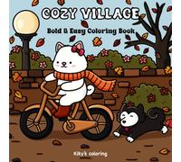 Cozy Village: Bold and Easy Fall Coloring Book for Adults, Teens, and Kids. Featuring Super Cute Characters In a Charming, Fall-Themed Village. Ideal ... Lines - Adorable Characters - Fall Theme)