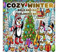 Cozy Winter Bold And Easy Coloring Book: Easy-to-color illustrations that capture everything you love about the season featuring 40+ simple designs that chills you for fun relaxation.