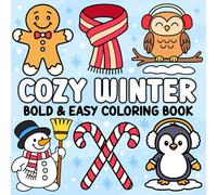 Cozy Winter Bold and Easy Coloring Book: Relaxing Cold-Weather Themed Coloring Pages with Hot Cocoa, Mittens, Holiday Charm & More! Stress-Free Fun for Adults, Seniors, Teens, & Kids