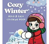 Cozy Winter Coloring Book: Bold and Easy 50 Art Images Simple and awesome designs Cute illustrations with thick lines that will keep you entertained and relaxed for a long time