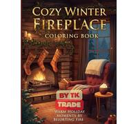 Cozy Winter Fireplace Coloring Book: 50 Premium Black & White Holiday Scenes for Kids & Adults - Relax by the Fire with Warm Christmas Magic