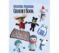 Cozy Winter Friends: Crochet Amigurumi Dolls for a Whimsical Christmas Season: Adorable Crochet Patterns for Winter Animals & Festive Décor - Moose, Bear, Penguin, Mouse & More