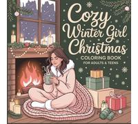 Cozy Winter Girl Christmas Coloring Book: Relaxing Holiday Scenes with Cocoa, Candles, and Cozy Winter Vibes for Adults & Teens