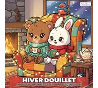 Cozy Winter - Hiver Douillet Livre de coloriage pour adultes et adolescents: 60 scènes apaisantes d’hiver et d’animaux mignons pour un moment de sérénité créative