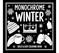 Cozy Winter Monochrome Coloring Book: Relaxing One-Color Designs for Adults, Teens & Seniors - Simple Black & White Winter Scenes, Snowy & ... for Mindful Stress Relief and Calm Creativity