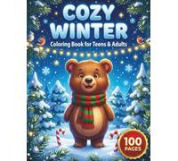 Cozy Winter: Relaxing Coloring Book for Adults and Teens with 100 Pages featuring Snowy Landscapes, Cute Winter Animals, and Cozy Cabins for Stress Relief