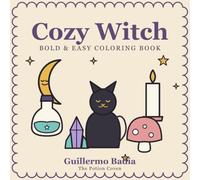 Cozy Witch Bold & Easy Coloring Book: 40 Simple, Relaxing Designs with Crystals, Candles, Potions, Moons & Magical Things for Adults, Teens & Beginners