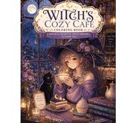 Cozy Witch Café Coloring Book: Magical Cozy Scenes for Relaxation, Stress Relief, and Creative Coloring
