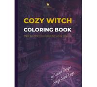 Cozy Witch Coloring Book for Adults and Teens: Magical Rooms, Herbal Corners, Enchanted Objects and Cozy Fantasy Scenes