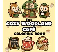 Cozy Woodland Café Coloring Book: Bold and Easy Coloring Pages Featuring Cute Forest Animals, Cozy Café Scenes, Food Moments, and Stress-Free Relaxation