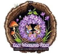 Cozy Woodland Rides Coloring Book: Cute Tiny Animals Driving Flower Cars and Nature Vehicles Inside Magical Tree Hollow Worlds - Relaxing Coloring Book for Adults and Teens