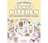 Cozy World Comfy Kitchen: Easy Coloring and Sticker Scene for Teens, Young Adults, and Adults