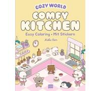 Cozy World - Comfy Kitchen (mit Stickern): Süße Figuren zum Ausmalen (Cosy Coloring)