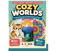 COZY WORLDS: A Bold & Easy Color by Number Book for All Ages | 50+ Chunky & Relaxing Designs Featuring Wildlife, Scenic Nature, and Mindful Mandalas (Large Print for Kids, Teens & Adults)