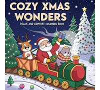Cozy Xmas Wonders: A Coloring Book for Adults and Kids with Simple, Heartwarming Christmas Holiday Designs with Adorable Animals for Stress Relief and Relaxation