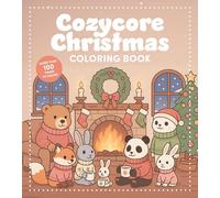 Cozycore Christmas Coloring Book: Celebrate the Season With Everything Cute and Cozy!