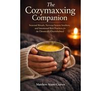 Cozymaxxing Nervous System Regulation Guide: Seasonal Rituals, Nervous System Soothers, and Intentional Rest Practices for the Chronically Overwhelmed