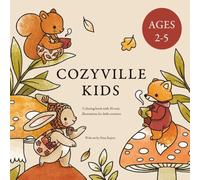 "Cozyville Kids" Coloring Book for Kids: 30 cozy animal illustrations inspired by the autumn-winter wonderland in a coloring book made for little artists aged 2-5