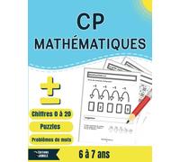 CP Mathématiques: Manuel d’entraînement aux additions et aux soustractions pour les enfants de 6 à 7 ans