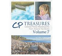 CP Treasures, Volume VII: Colored Pencil Masterworks from Around the Globe