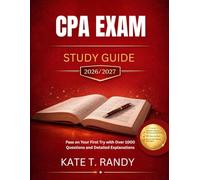 CPA EXAM STUDY GUIDE 2026/2027: Pass on Your First Try with Over 1000 Questions and Detailed Explanations
