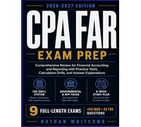 CPA FAR Exam Prep: Comprehensive Review for Financial Accounting and Reporting with Practice Tests, Calculation Drills, and Answer Explanations
