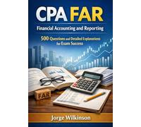 CPA FAR - Financial Accounting and Reporting: 500 Questions and Detailed Explanations for Exam Success